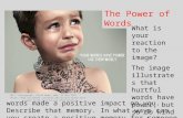 2011. Photograph. Child Mode. Web. 29 Nov 2011.. The Power of Words What is your reaction to the image? The image illustrates that hurtful words have power,