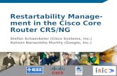 Restartability Manage- ment in the Cisco Core Router CRS/NG Stefan Schaeckeler (Cisco Systems, Inc.) Ashwin Narasimha Murthy (Google, Inc.)