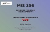 MIS 336 BUSINESS PROGRAM DEVELOPMENT Term Project Presentation G08 2008 Spring Management Information Systems Bogazici University.