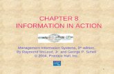 1 CHAPTER 8 INFORMATION IN ACTION Management Information Systems, 9 th edition, By Raymond McLeod, Jr. and George P. Schell © 2004, Prentice Hall, Inc.
