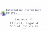 Information Technology INT1001 Lecture 11 Ethical, Legal & Social Issues in IT 1.