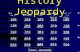 History Jeopardy Who Am I? We Declare Picture This Give Me a Region First of its Kind 100 200 300 400 500 100 200 300 400 500 Final Jeopardy.