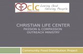 CHRISTIAN LIFE CENTER PASSION & COMPASSION OUTREACH MINISTRY Community Food Distribution Project.