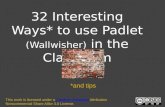 32 Interesting Ways* to use Padlet (Wallwisher) in the Classroom *and tips This work is licensed under a Creative Commons Attribution Noncommercial Share.