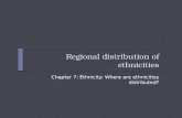 Regional distribution of ethnicities Chapter 7: Ethnicity: Where are ethnicities distributed?