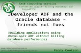 Www.sagecomputing.com.au penny.cookson@sagecomputing.com.au JDeveloper ADF and the Oracle database – friends not foes SAGE Computing Services Customised.