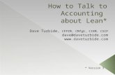 How to Talk to Accounting about Lean* Dave Turbide, CFPIM, CMfgE, CIRM, CSCP dave@daveturbide.com  * Version 3.