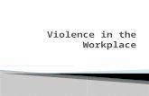 To be able to recognize violence in the workplace  How to react and what to do in a violent situation in the workplace  How to decrease your chances.