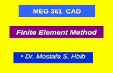 MEG 361 CAD Dr. Mostafa S. Hbib Finite Element Method.