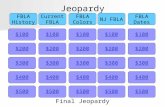 Jeopardy $100 FBLA History Current FBLA Colors NJ FBLA FBLA Dates $200 $300 $400 $500 $400 $300 $200 $100 $500 $400 $300 $200 $100 $500 $400 $300 $200.