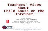 Teachers' Views about Child Abuse on the Internet Yeşim YENİLMEZ Assoc.Prof. S. Sadi SEFEROĞLU Hacettepe University Institute of Science Department of.
