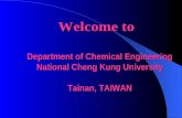 Welcome to Department of Chemical Engineering National Cheng Kung University Tainan, TAIWAN.