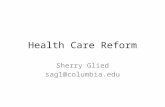 Health Care Reform Sherry Glied sag1@columbia.edu.