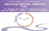 For managers who supervise employees who enter time via: Webclock, Student, & Classified Timesheets Time & Labor & Absence Management Approving Employee.