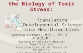 Polyvictimization and the Biology of Toxic Stress: Andrew Garner, M.D., Ph.D., F.A.A.P. University Hospitals Medical Practices, and Associate Clinical.
