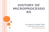 HISTORY OF MICROPROCESSORS Gursharan Singh Tatla mailme@gursharansingh.in  1.