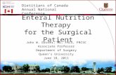Enteral Nutrition Therapy for the Surgical Patient John W. Drover, MD, FACS, FRCSC Associate Professor Department of Surgery Queen’s University June 18,