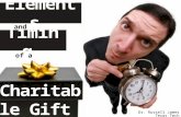 Timing and Elements of a Charitable Gift Dr. Russell James Texas Tech University.