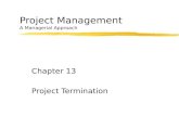 Project Management A Managerial Approach Chapter 13 Project Termination.