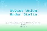 Soviet Union Under Stalin Josiah, Anya, Travis, Nate, Amanda, John Block 4.