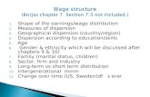 1. Shape of the earnings/wage distribution 2. Measures of dispersion 3. Geographical dispersion (country/region) 4. Dispersion according to education/skills.