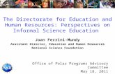 The Directorate for Education and Human Resources: Perspectives on Informal Science Education Joan Ferrini-Mundy Assistant Director, Education and Human.