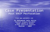 Case Presentation Post ERCP Perforation From  Dr.Mohammad Amin Mirza General Surgery Resident Saudi Board in GS(R1) Al-Noor Specialist.