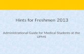 Hints for Freshmen 2013 Administrational Guide for Medical Students at the UPMS.