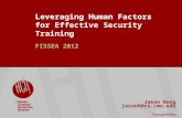 ©2009 Carnegie Mellon University : 1 Leveraging Human Factors for Effective Security Training FISSEA 2012 Jason Hong jasonh@cs.cmu.edu.