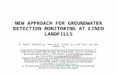 NEW APPROACH FOR GROUNDWATER DETECTION MONITORING AT LINED LANDFILLS N. Buket YENiGüL1,a, Amro M.M. ELFEKI 2,c and Cees van den AKKER 1,b 1 Faculty of.