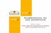 Recommendations for your presentation Andrés Ramos  Andres.Ramos@upcomillas.es.