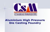Aluminium High Pressure Die Casting Foundry. Management Béla Majoros General Director majoros@csabametal.hu majoros@csabametal.hu Zoltán Pintér Managing.