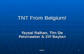 Belgium 1 TNT From Belgium! Faysal Raihan, Tim De Pelsmaeker & Elif Baytan.