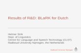 Results of R&D: BLaRK for Dutch Helmer Strik Dept. of Linguistics Centre for Language and Speech Technology (CLST) Radboud University Nijmegen, the Netherlands.