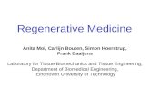 Regenerative Medicine Anita Mol, Carlijn Bouten, Simon Hoerstrup, Frank Baaijens Laboratory for Tissue Biomechanics and Tissue Engineering, Department.