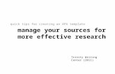 Manage your sources for more effective research quick tips for creating an APA template Trinity Writing Center (2011)