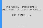 INDUSTRIAL RADIOGRAPHY EQUIPMENT in Czech Republic UJP PRAHA a.s. Radiation Safety in Industrial Radiography, Wien, June 2014.