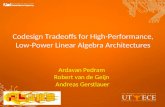 Codesign Tradeoffs for High-Performance, Low-Power Linear Algebra Architectures Ardavan Pedram Robert van de Geijn Andreas Gerstlauer.