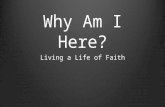 Why Am I Here? Living a Life of Faith. Hey Butterball – how’s your day going? Are you calling me fat? Who did? I never said you were fat. Did what?