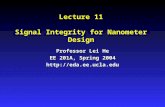 Lecture 11 Signal Integrity for Nanometer Design Professor Lei He EE 201A, Spring 2004 .