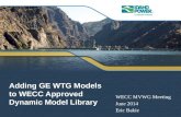 Adding GE WTG Models to WECC Approved Dynamic Model Library WECC MVWG Meeting June 2014 Eric Bakie.