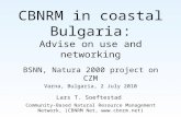 CBNRM in coastal Bulgaria: Advise on use and networking BSNN, Natura 2000 project on CZM Varna, Bulgaria, 2 July 2010 Lars T. Soeftestad Community-Based.