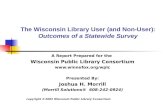 The Wisconsin Library User (and Non-User): Outcomes of a Statewide Survey A Report Prepared for the Wisconsin Public Library Consortium .