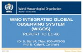 WMO WMO INTEGRATED GLOBAL OBSERVING SYSTEM (WIGOS) REPORT TO EC-66 (Dr S. Barrell, Chair, ICG-WIGOS Prof B. Calpini, Co-chair) WMO; OBS.