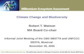 Climate Change and Biodiversity Robert T. Watson MA Board Co-chair Informal Joint Meeting of the CBD SBSTTA and UNFCCC SBSTA, Montreal November 30, 2005.