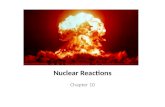 Nuclear Reactions Chapter 10. Standards SPS3. Students will distinguish the characteristics and components of radioactivity SPS3a. Differentiate among.