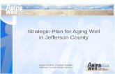 Strategic Plan for Aging Well in Jefferson County Susan Franklin, Program Manager Jefferson County Human Services.