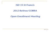 1 ISD 15 St Francis 2012 Retiree/COBRA Open Enrollment Meeting April 2012.