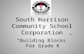South Harrison Community School Corporation “Building Blocks” For Grade K.