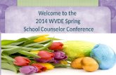 Welcome to the 2014 WVDE Spring School Counselor Conference.